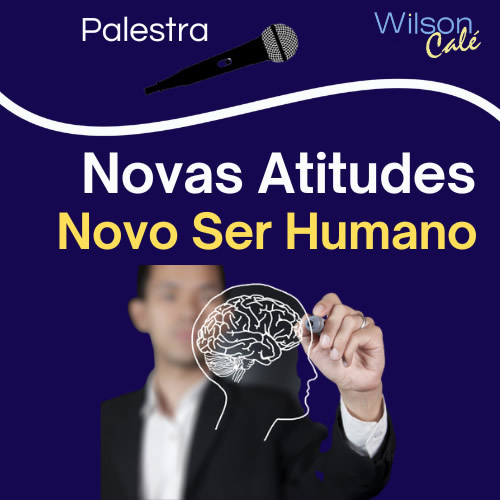 Novas Atitudes, Novo Ser Humano