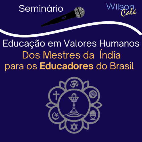 EducaÃ§Ã£o em Valores Humanos - dos Mestres da Ã�ndia para os Educadores do Brasil