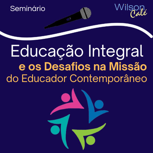 Educação Integral e Os Desafios na Missão do Educador Contemporâneo